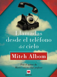 Title: Llamadas desde el teléfono del cielo, Author: Mitch Albom