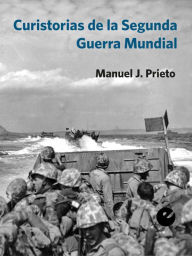 Title: Curistorias de la Segunda Guerra Mundial, Author: Manuel J. Prieto