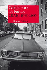 Title: Castigo para los buenos (Kindness Goes Unpunished), Author: Craig Johnson