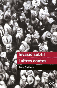 Title: Invasió subtil i altres contes, Author: Pere Calders