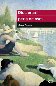 Title: Diccionari per a ociosos, Author: Joan Fuster Ortells