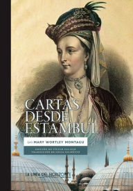 Title: Cartas desde Estambul, Author: Mary Wortley Montagu