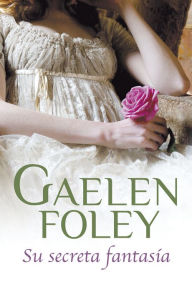 Title: Su secreta fantasía (Spice 2), Author: Gaelen Foley