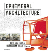 Title: Ephemeral Architecture: 1,000 Ideas by 100 Architects, Author: Alex Sanchez Vidiella