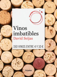 Title: Vinos imbatibles: 150 vinos entre 4 y 10 Eur., Author: David Seijas