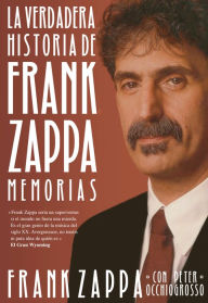 Title: La verdadera historia de Frank Zappa: Memorias, Author: Frank Zappa