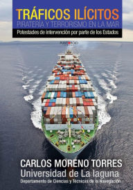 Title: Tráficos ilícitos, piratería y terrorismo en la mar, Author: José Carlos Torres Moreno