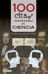 Title: 100 citas comentadas de ciencia, Author: Carlos Roque Sánchez Gómez