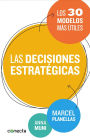 Las decisiones estratégicas: Los 30 modelos más útiles