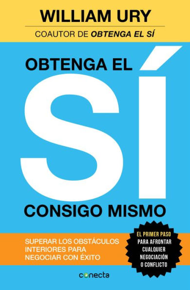 Obtenga el sí consigo mismo: Superar los obstáculos interiores para negociar con éxito