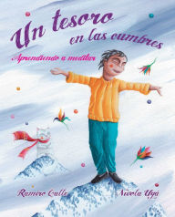 Title: Un tesoro en las cumbres - Aprendiendo a meditar (A Treasure in the Peaks - Learning to Meditate), Author: Ramiro Calle