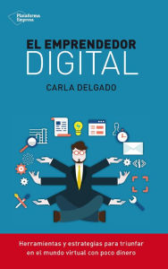 Title: El emprendedor digital, Author: Carla Delgado