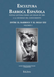 Title: Escultura Barroca Española. Entre el Barroco y el siglo XXI, Author: Antonio Rafael Fernández Paradas
