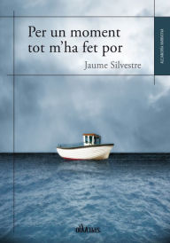 Title: Per un moment tot m'ha fet por, Author: Jaume Silvestre