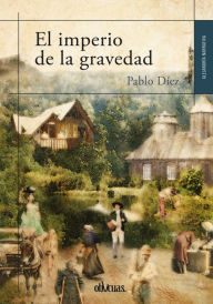 Title: El imperio de la gravedad, Author: Pablo Díez