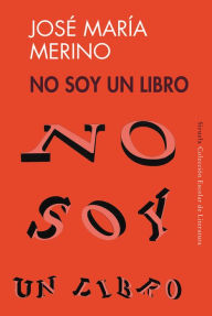 Title: No soy un libro, Author: José María Merino