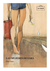 Title: Las mujeres de Sara, Author: Eley Grey