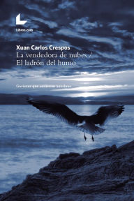 Title: La vendedora de nubes / El ladrón del humo: Gaviotas que arrastran sombras, Author: Xuan Carlos Crespos