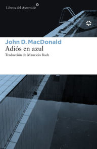 Title: Adiós en azul, Author: John D. MacDonald