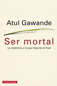 Title: Ser mortal, Author: Atul Gawande