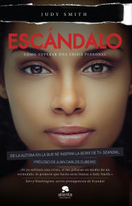 Title: Escándalo: Cómo superar una crisis personal, Author: Judy Smith
