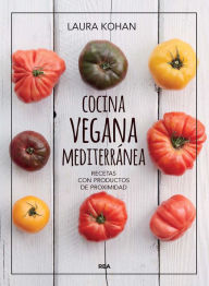 Title: Cocina vegana mediterránea: Recetas con productos de proximidad, Author: Laura Kohan