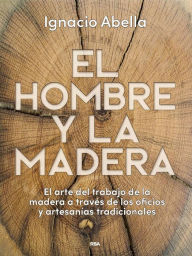 Title: El hombre y la madera, Author: Ignacio Abella