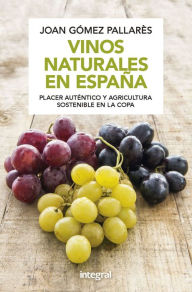 Title: Vinos naturales en España: Placer auténtico y agricultura sostenible en la copa, Author: Joan Gómez Pallarès