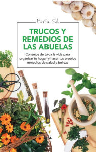 Title: Trucos y remedios de las abuelas, Author: María Sol