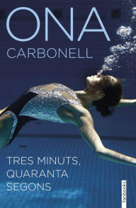 Title: Tres minuts, quaranta segons, Author: Ona Carbonell Ballestero