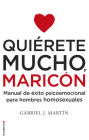 Quierete mucho, maricon