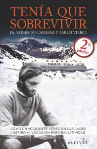 Title: Tenía que sobrevivir, Author: Roberto Canessa