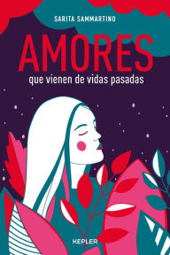 Title: Amores que vienen de vidas pasadas, Author: Sarita Sammartino