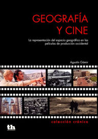 Title: Geografía y Cine: La representación del espacio geográfico en las películas de producción occidental, Author: Agustín Gámir