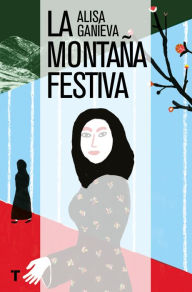 Title: La montaña festiva, Author: Alisa Ganièva