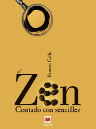 Title: El Zen contado con sencillez: Una corriente vital que nos puede resultar de gran ayuda en los tiempos que vivimos hoy día., Author: Ramiro Calle