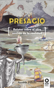 Title: Presagio: Relatos sobre el otro sentido de la realidad, Author: Amable Pillado Fernández
