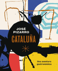Title: Cataluña: Una aventura gastronómica, Author: José Pizarro