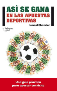 Title: Así se gana en las apuestas deportivas, Author: Ismael Chanclón