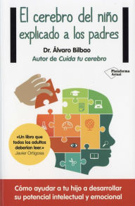Title: El cerebro del nino explicado a los padres, Author: Alvaro Bilbao