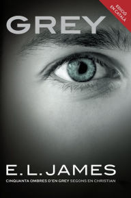 Title: Grey («Cinquanta ombres» segons en Christian Grey 1), Author: E.L. James