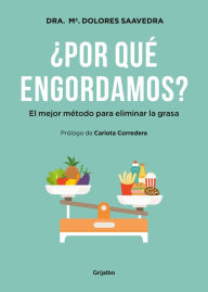 Title: ¿Por qué engordamos?: El mejor método para eliminar la grasa / Why Do We Get Fat?: The best method to eliminate fat, Author: María Dolores Saavedra