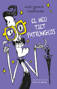 Title: El meu tiet Patxunguis, Author: José Ignacio Valenzuela