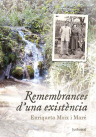 Title: Remembrances d'una existència, Author: Enriqueta Moix i Maré