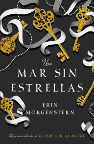 Title: Un mar sin estrellas (The Starless Sea), Author: Erin Morgenstern