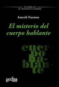 Title: El misterio del cuerpo hablante, Author: Araceli Fuentes