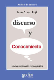 Title: Discurso y conocimiento: Una aproximación sociocognitiva, Author: Teun A. van Dijk