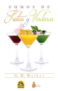 Title: Zumos de frutas y verduras, Author: N.W. Walker