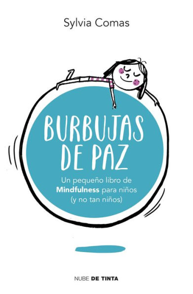 Burbujas de paz: Pequeño libro de Mindfulness para niños (y no tan niños)