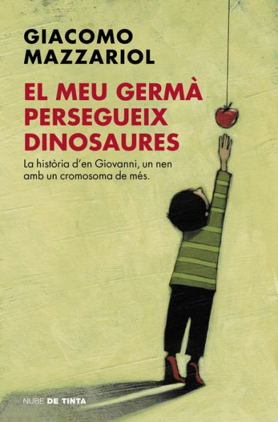 El meu germà persegueix dinosaures: La història d'en Giovanni, un nen amb un cromosoma de més